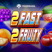 2 Fast 2 Fruity